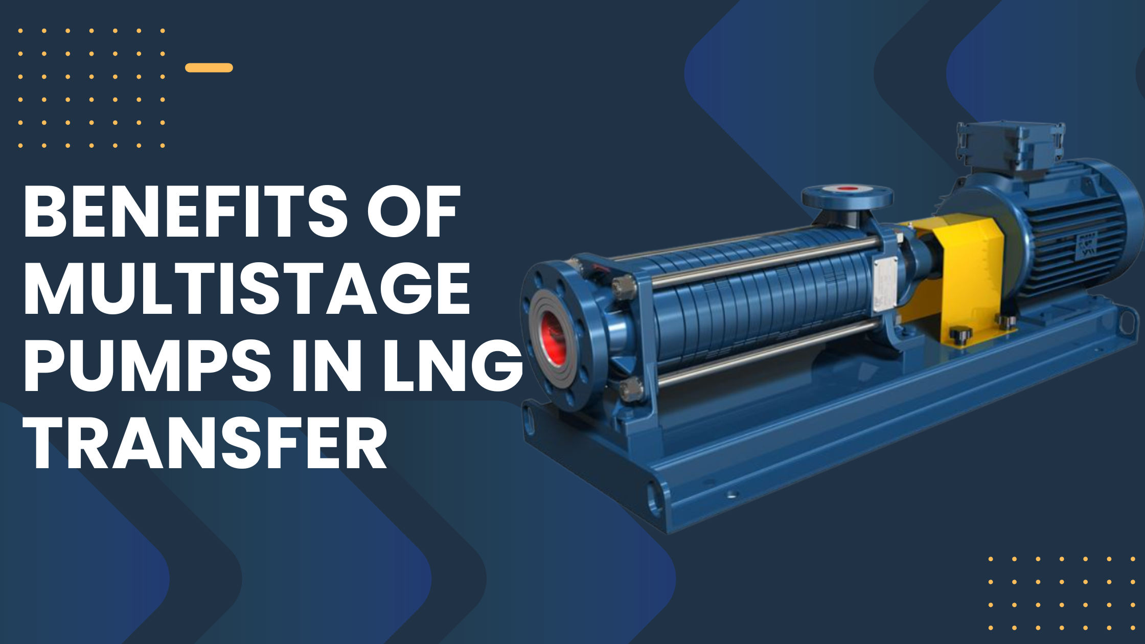 benefits-of-multistage-centrifugal-pumps-in-lng